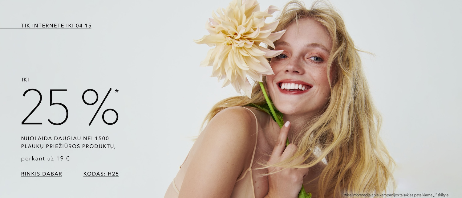 iki 25%* atrinktiems plaukų priežIūros produktams, perkant už 19 € KODAS: H25